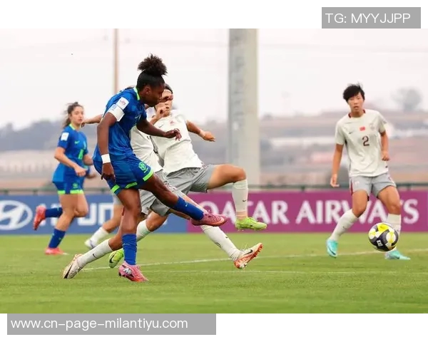 U17女足首战巴西开局失球俞天桢错失单刀周欣怡频频威胁 U17女足首战巴西开局失球俞天桢错失单刀周欣怡频频威胁