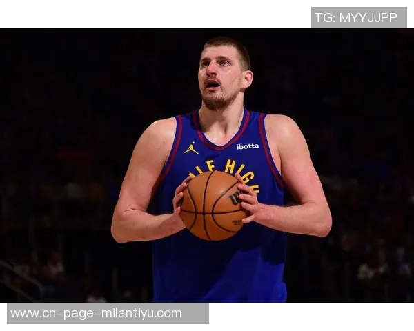 约基奇状态火热近7场场均346分12板11助助力掘金豪取7连胜
